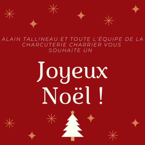 Alain Tallineau et toute l'équipe de la Charcuterie Traditionnelle Charrier vous souhaite de bonnes fêtes